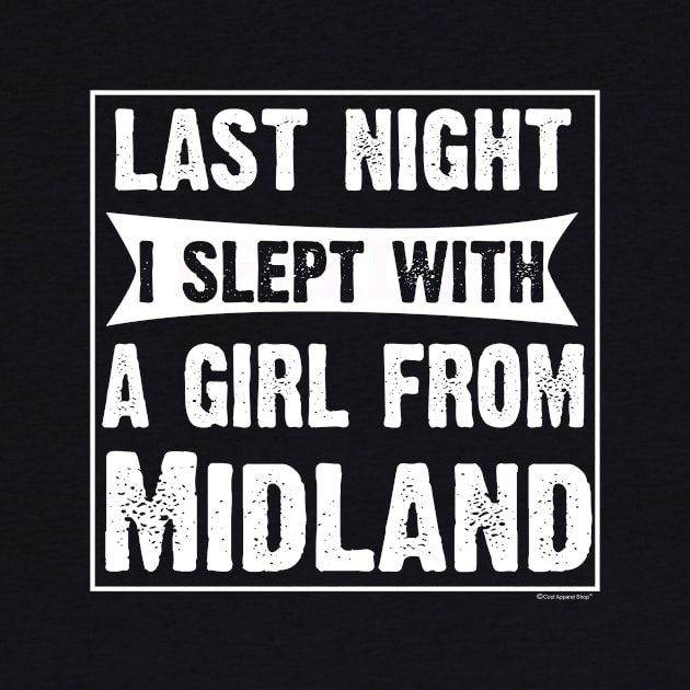 Last Night I Slept With Girl From Midland. Funny by CoolApparelShop